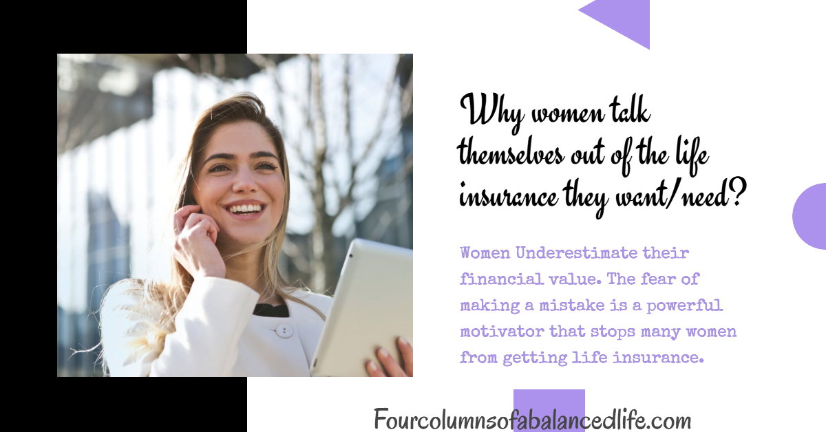 Why women talk themselves out of the life insurance they want/need?