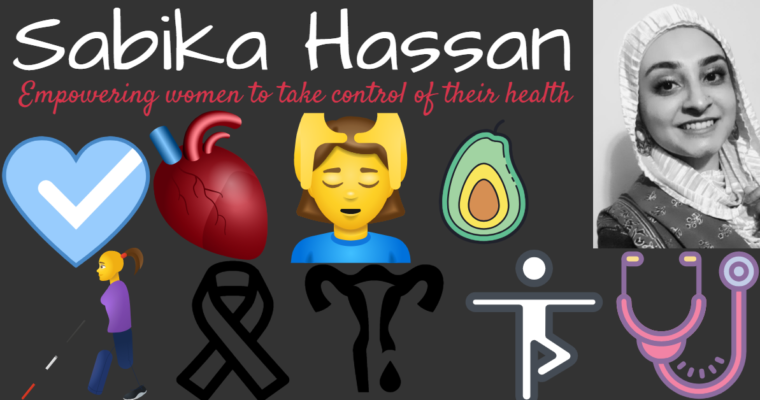 Sabika Hassan: Focusing on Women’s Health