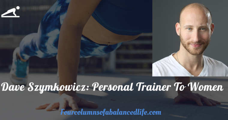 Dave Szymkowicz: Personal Trainer To Women