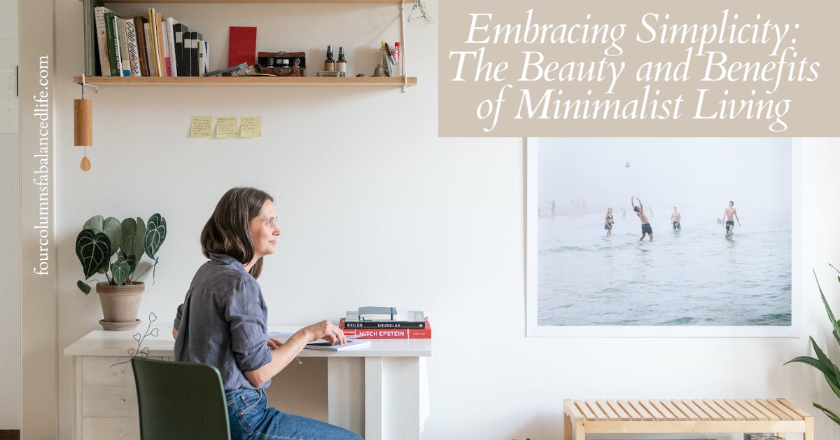 Embracing Simplicity: The Beauty and Benefits of Minimalist Living