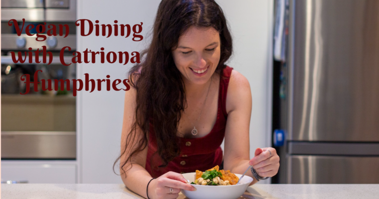 Vegan Dining with Catriona Humphries