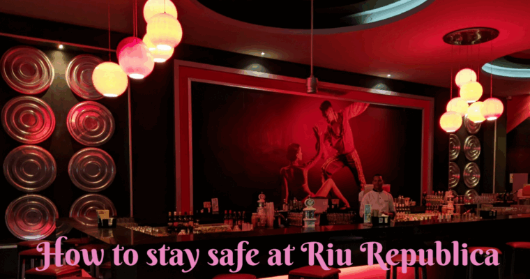 How to stay safe at Riu Republica