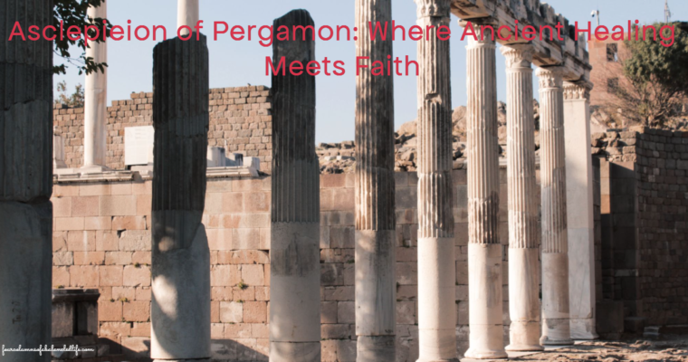 Asclepieion of Pergamon: Where Ancient Healing Meets Faith