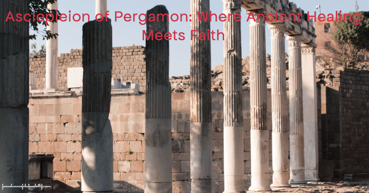 Asclepieion of Pergamon: Where Ancient Healing Meets Faith