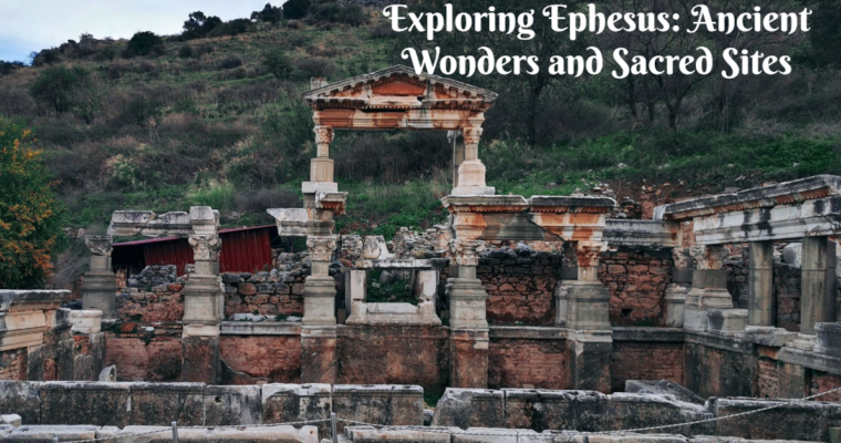 Exploring Ephesus: Ancient Wonders and Sacred Sites