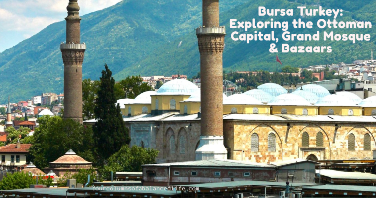 Bursa Turkey: Exploring the Ottoman Capital, Grand Mosque & Bazaars
